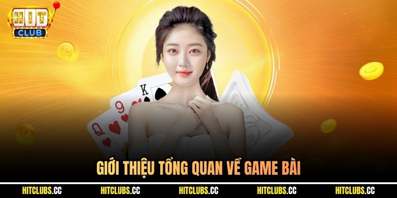Giới thiệu tổng quan về game bài