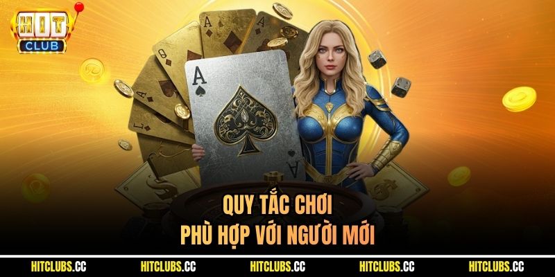 Quy tắc chơi phù hợp với người mới